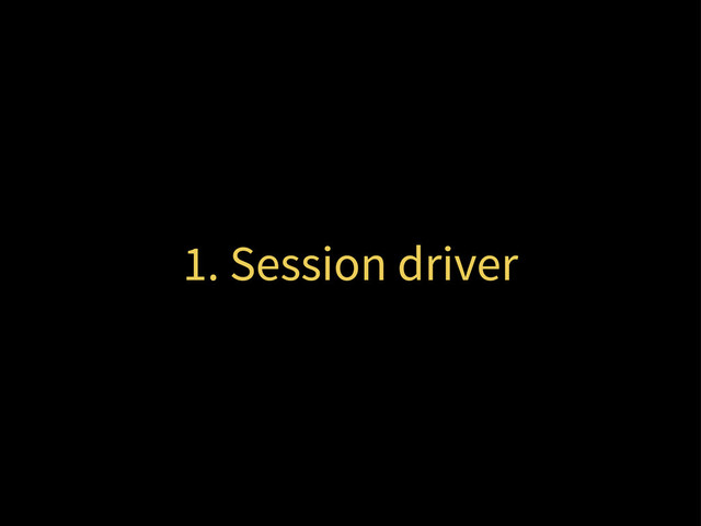 1. Session driver
