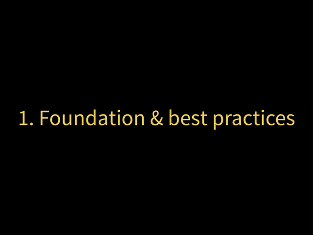 1. Foundation & best practices
