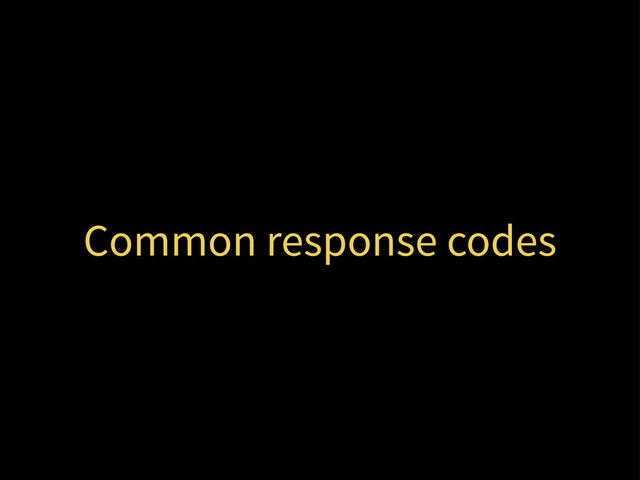 Common response codes
