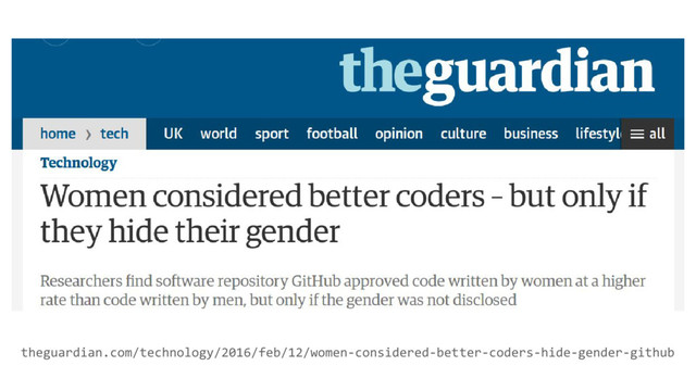 theguardian.com/technology/2016/feb/12/women-considered-better-coders-hide-gender-github
