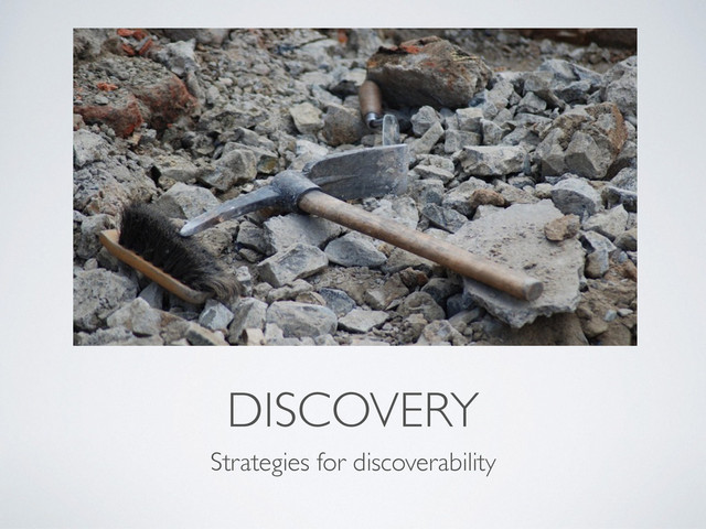 DISCOVERY
Strategies for discoverability
