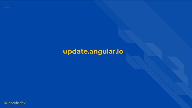 kuncevic.dev
update.angular.io
