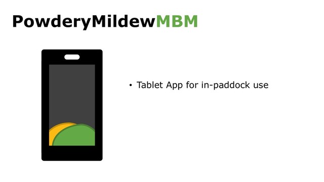 PowderyMildewMBM
• Tablet App for in-paddock use
