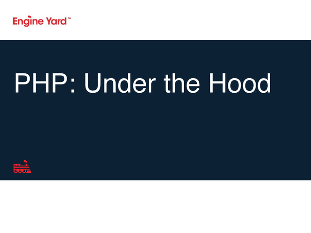 PHP: Under the Hood
