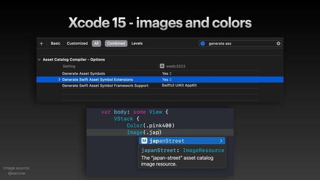 Xcode 15 - images and colors
Image source:
 
@sarunw
