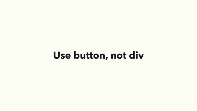 Use button, not div
