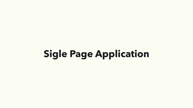 Sigle Page Application
