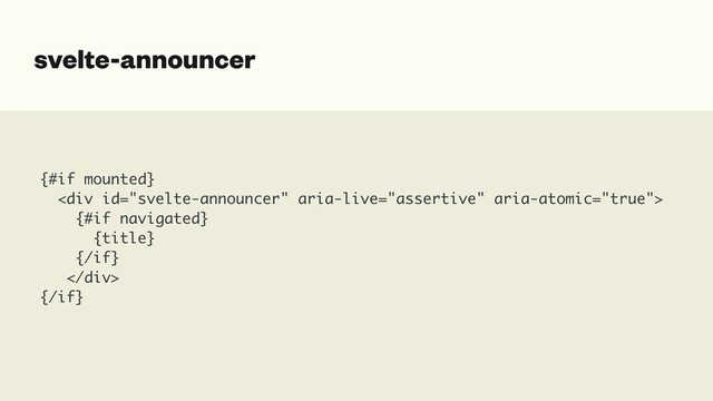 svelte-announcer
{#if mounted
}

<div>

{#if navigated
}

{title
}

{/if
}

</div>

{/if
}

