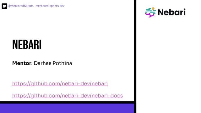 @MentoredSprints mentored-sprints.dev 
Nebari
https://github.com/nebari-dev/nebari
https://github.com/nebari-dev/nebari-docs
Mentor: Darhas Pothina
