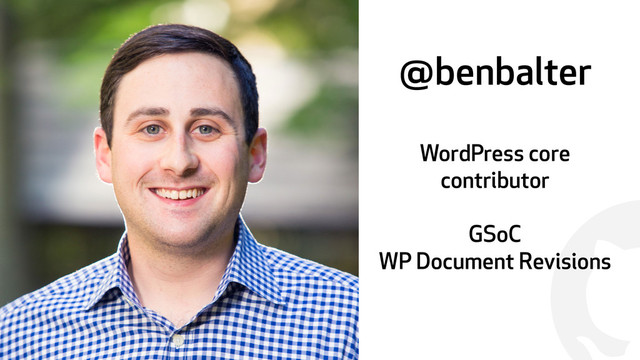 !
@benbalter
WordPress core
contributor
GSoC
WP Document Revisions
