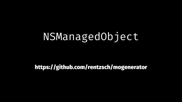 NSManagedObject
https://github.com/rentzsch/mogenerator

