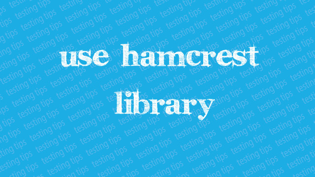 Use Hamcrest library
