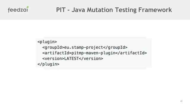 41
PIT - Java Mutation Testing Framework

