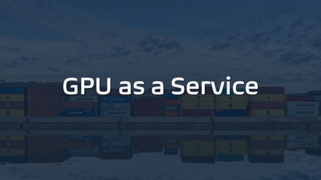 GPU as a Service
