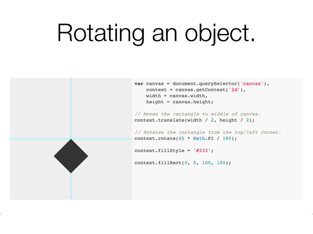 Rotating an object.
