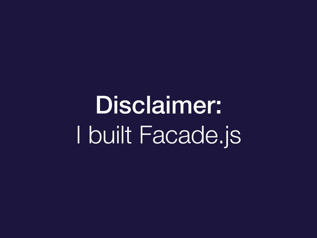 Disclaimer:
I built Facade.js
