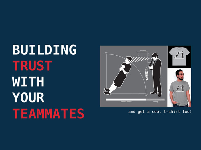BUILDING
TRUST 
WITH 
YOUR 
TEAMMATES and get a cool t-shirt too!
