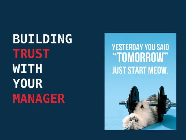 BUILDING 
TRUST 
WITH 
YOUR 
MANAGER

