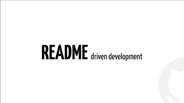 !
!
README driven development
