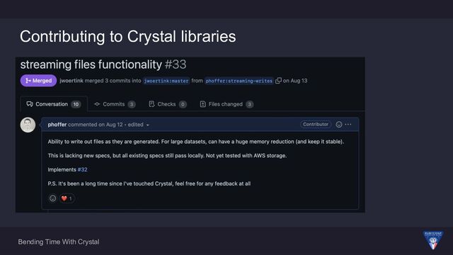 Bending Time With Crystal
Contributing to Crystal libraries
