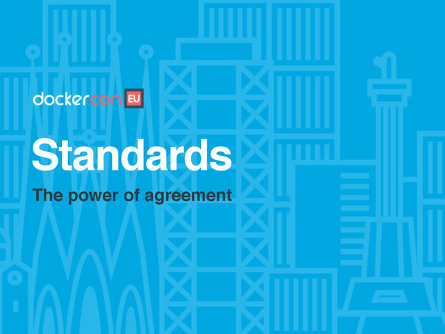 Standards
The power of agreement
