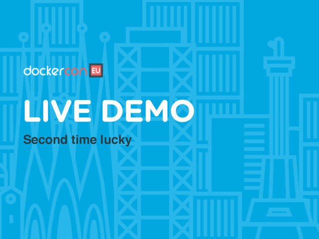 Second time lucky
LIVE DEMO
