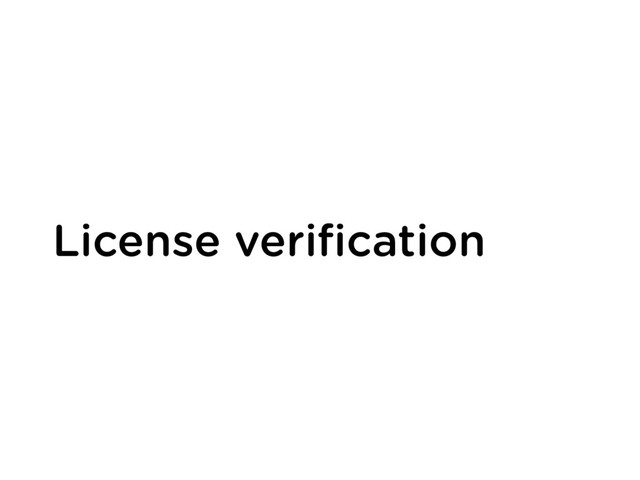 License veriﬁcation
