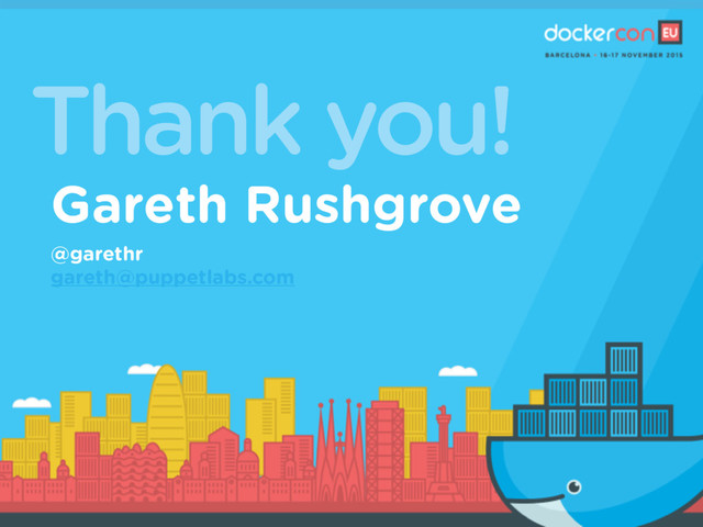 Thank you!
Gareth Rushgrove
@garethr
gareth@puppetlabs.com
