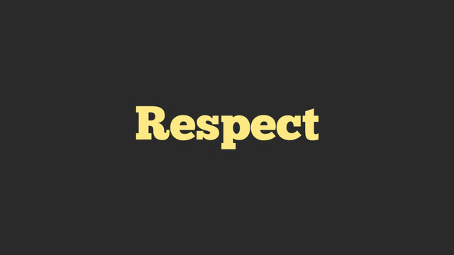 Respect
