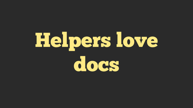 Helpers love
docs
