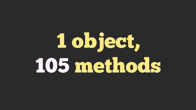 1 object,
105 methods
