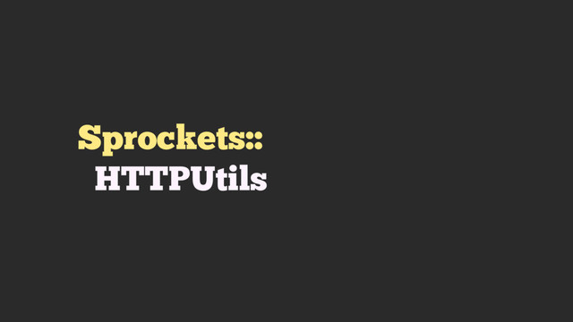 Sprockets::
HTTPUtils
