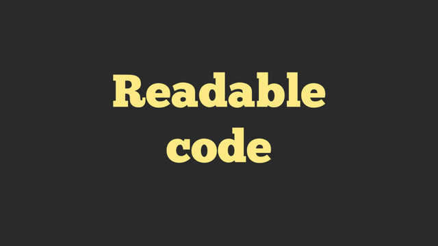 Readable
code
