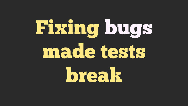 Fixing bugs
made tests
break
