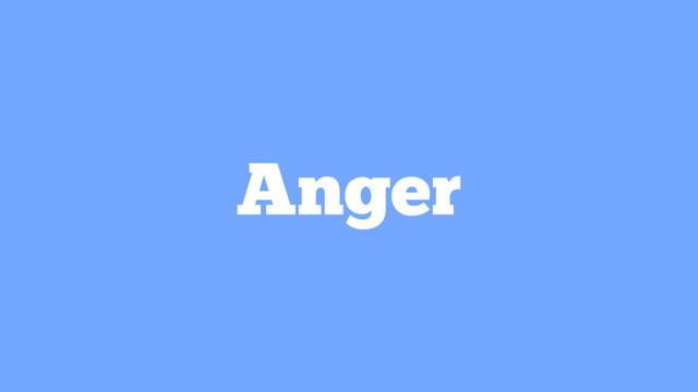 Anger
