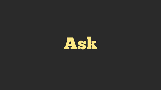 Ask
