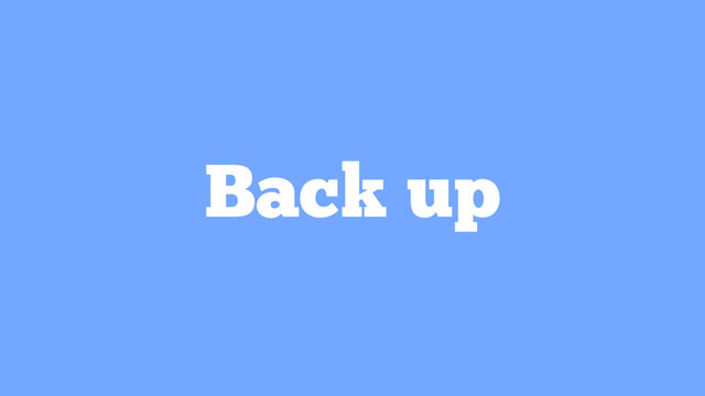 Back up
