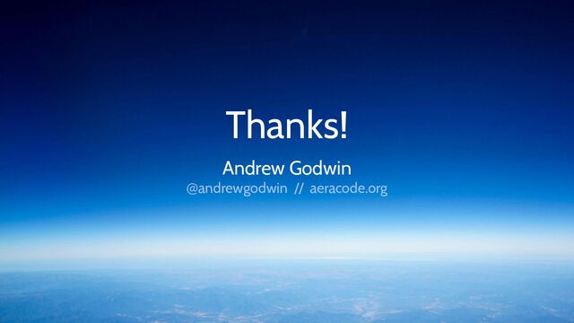 Thanks!
Andrew Godwin
@andrewgodwin // aeracode.org
