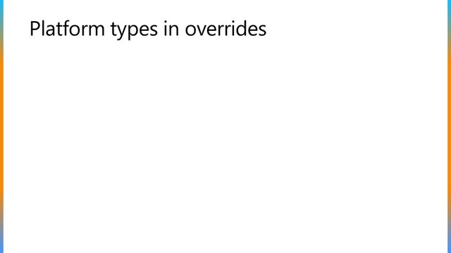 Platform types in overrides
