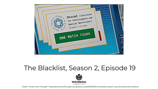 The Blacklist, Season 2, Episode 19
Credit: “Screen Shot Thought” https://screenshotthought.wordpress.com/2016/07/31/the-blacklist-season-2-ep-19-backwards-hebrew/
