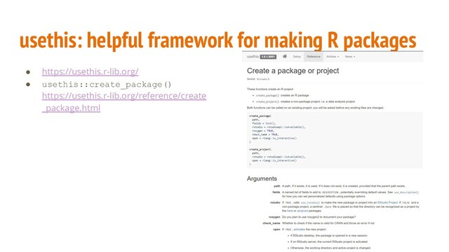 usethis: helpful framework for making R packages
● https://usethis.r-lib.org/
● usethis::create_package()
https://usethis.r-lib.org/reference/create
_package.html
