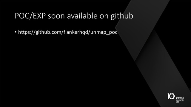 POC/EXP soon available on github
• https://github.com/flankerhqd/unmap_poc

