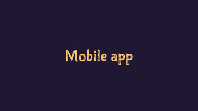 Mobile app
