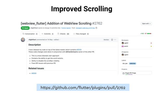 Improved Scrolling
https:/
/github.com/ﬂutter/plugins/pull/2762
