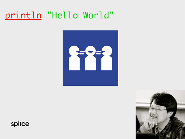 println "Hello World"
