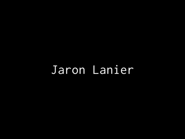 Jaron Lanier
