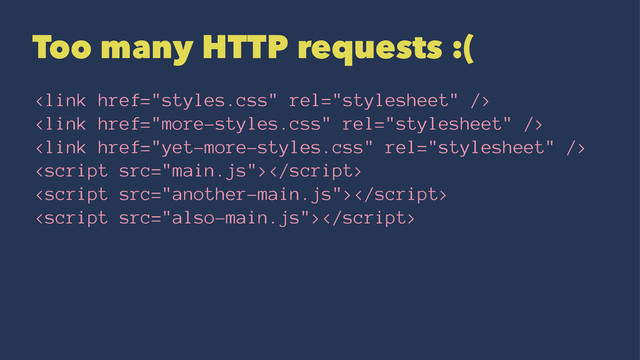 Too many HTTP requests :(






