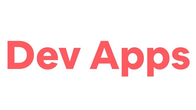 Dev Apps
