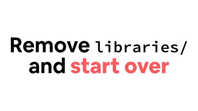 Remove libraries/
and start over
