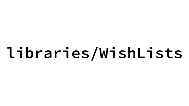 libraries/WishLists
